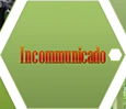 Incommunicado